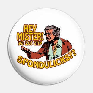 Got Any Spondulicks? Pin