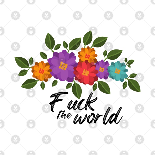 Fuck the World by ReviloTees