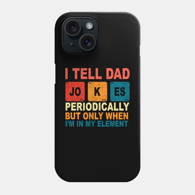 Fathers Day Tee from Wife Kids I Tell Dad Jokes Periodically Phone Case by ZimBom Designer