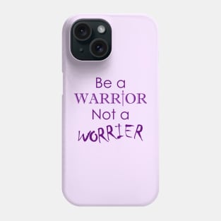 Be a Warrior Not a Worrier Phone Case