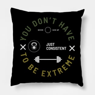 Be Consistent Pillow