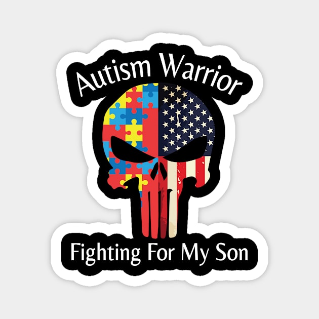 Autism Warrior Fighting For My Son Happy Autism Awareness Month Day American Father Parent Day Magnet by hoaikiu