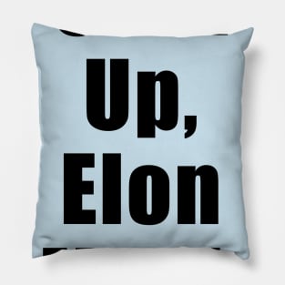 Shut Up, Elon Musk Pillow