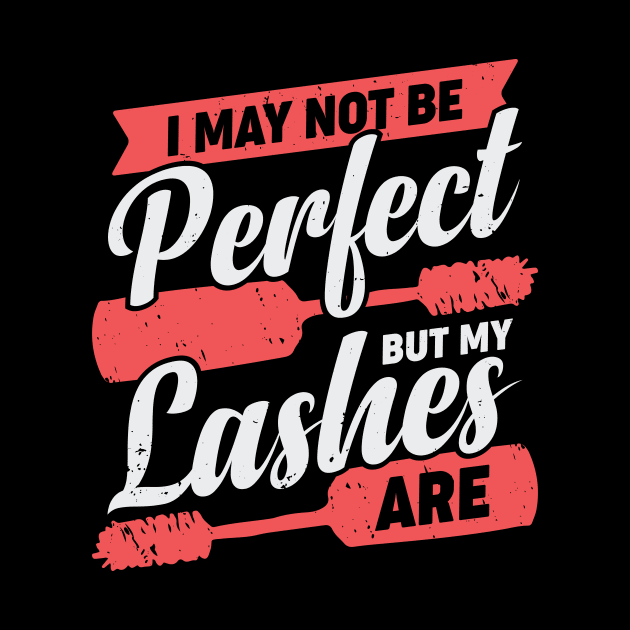 I May Not Be Perfect But My Lashes Are by Dolde08