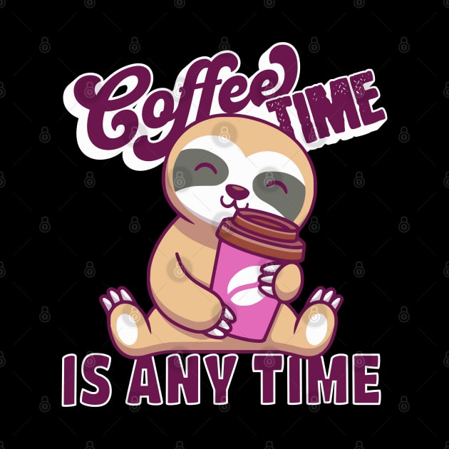 Coffee Time is Any Time Sloth Holding Cup by TeaTimeTs