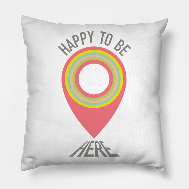 Happy To Be Here - Map Pointer Pillow by centeringmychi