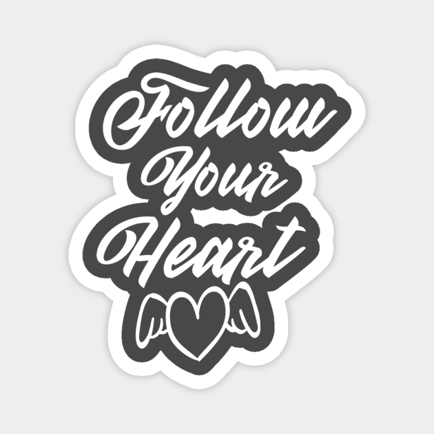 Follow Your Heart and Keep it in a mind.... Magnet by anidiots