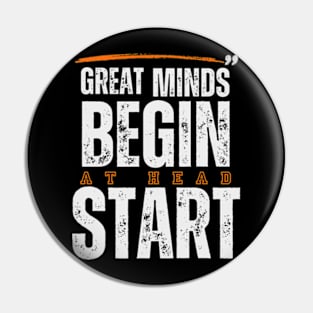 Great Minds Begin At Head Start Pin