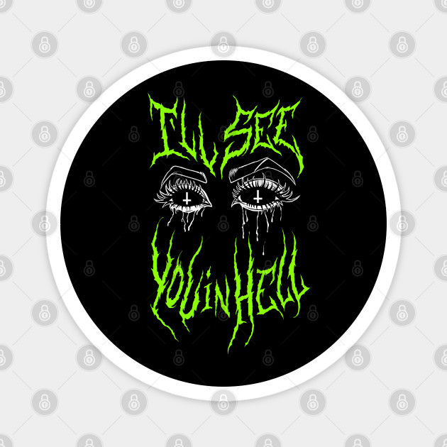 I Ll See You In Hell Grunge Devil Eyes Goth Metal Neon Green Aesthetic Grunge Aesthetic Magnet Teepublic