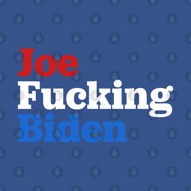 Disover Joe Fucking Biden 2020 - Joe Biden - T-Shirt