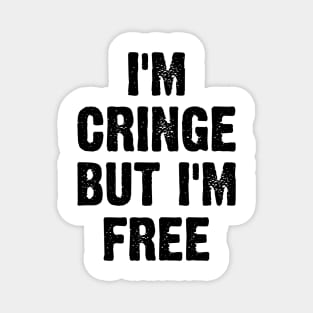 I Am Cringe But I Am Free v2 Magnet