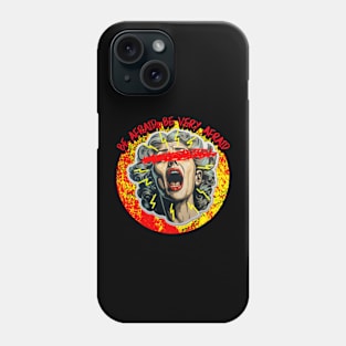 Be Afraid, Be Very Afraid Phone Case