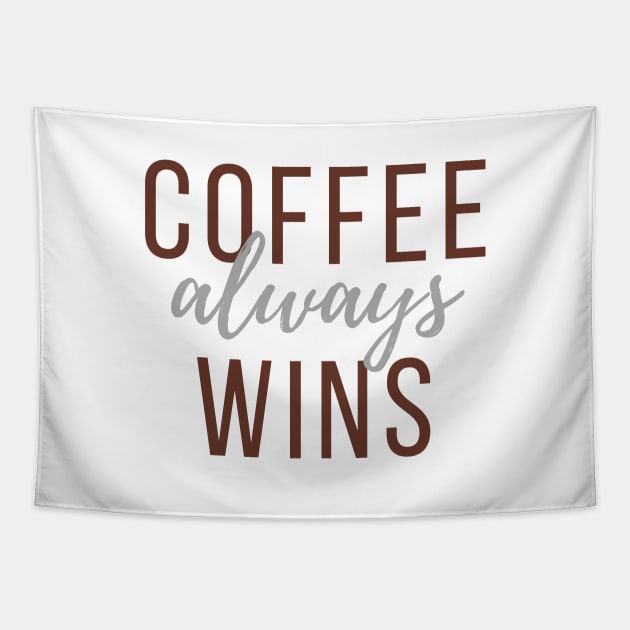 Coffee Always Wins Tapestry by After Daylight Project