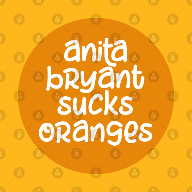 Anita Bryant Sucks Oranges by NAYAZstore