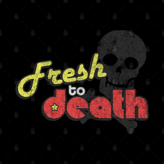 Fresh To Death Vintage by Flippin' Sweet Gear