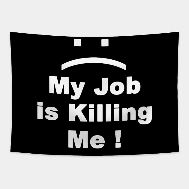 My Job is Killing Me Tapestry by FoolDesign