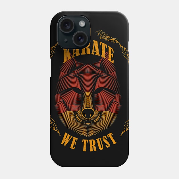 In Karate we trust - karate fighter gifts Phone Case by OutfittersAve