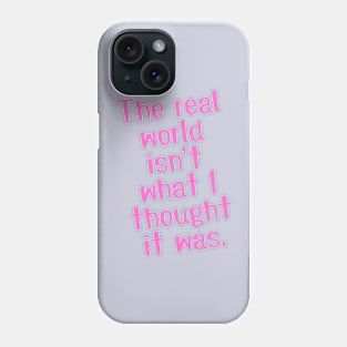 The real world Phone Case