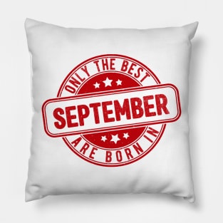 only the best are born in september Pillow