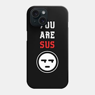 You Are Sus - Side Eye Face Phone Case