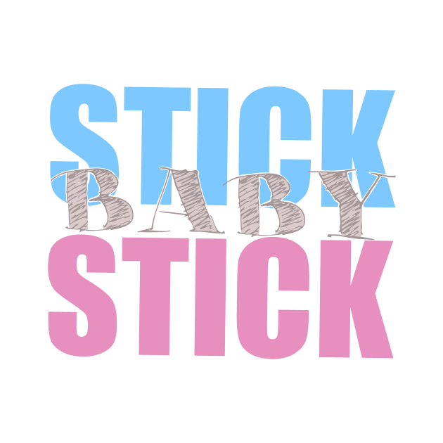 Stick baby stick by Life Happens