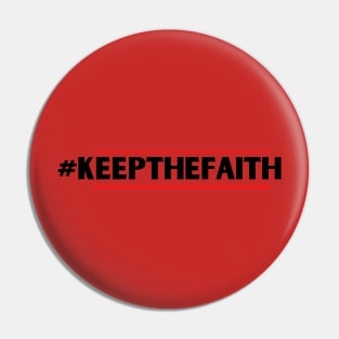 #KEEPTHEFAITH Pin