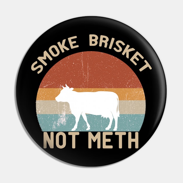 Smoke Brisket Not Meth  - Smoking  BBQ - Cow - Meat Smoker Pin by Mosklis