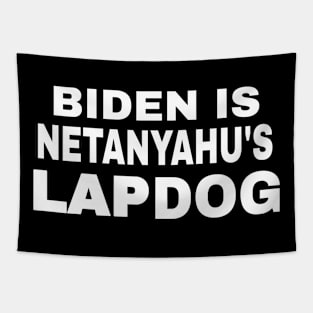 Biden Is Netanyahu's Lap Dog - White - Front Tapestry