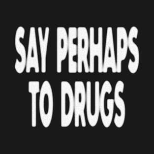 Say Perhaps To Drugs vintage T-Shirt