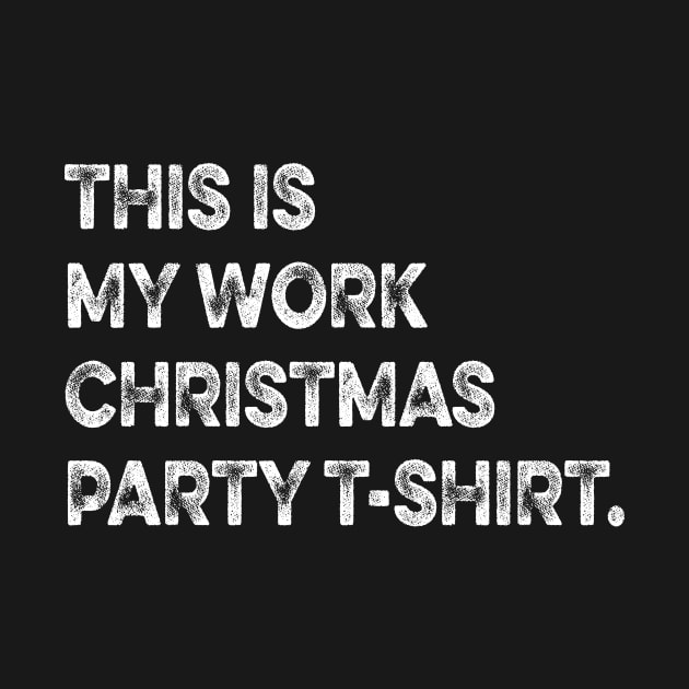 THIS IS MY WORK CHRISTMAS PARTY T-SHIRT Family Christmas-funny christmas matching clothes for familly by mcoshop