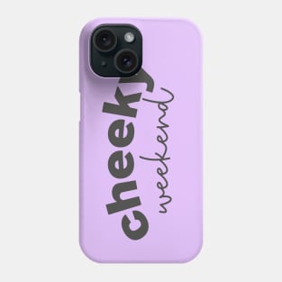 Cheeky Weekend Phone Case