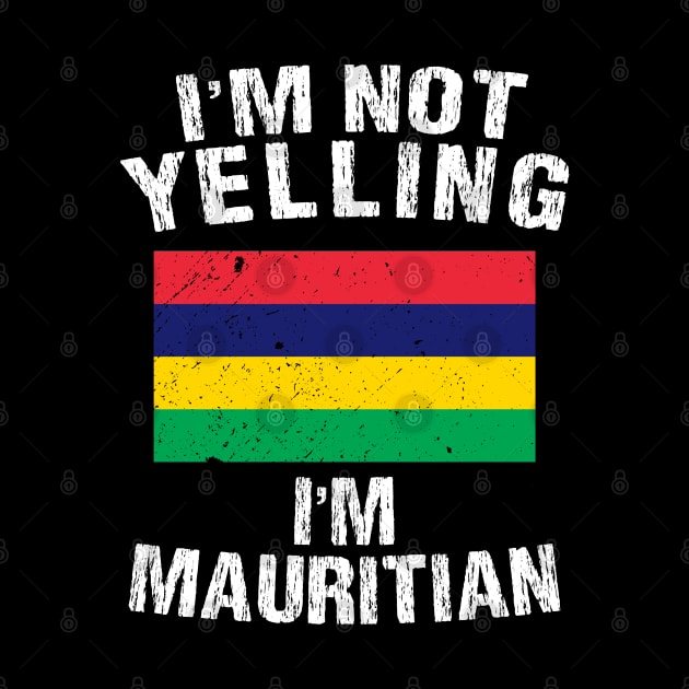 I'm Not Yelling I'm Mauritian by TShirtWaffle1