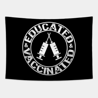 Educated Vaccinated - Funny Vaccinated gift Tapestry