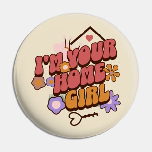 I'm Your Home Girl Shirt Pin