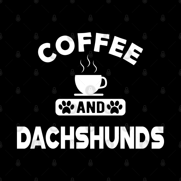 Dachshund dog - Coffee and Dachshunds by KC Happy Shop