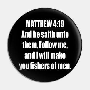 Matthew 4:19 "And he saith unto them, Follow me, and I will make you fishers of men. " King James Version (KJV) Pin