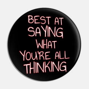 Best At Saying What You're All Thinking Forthright Quote Pin