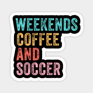 Cool Soccer Mom Life With Saying Weekends Coffee and Soccer Magnet