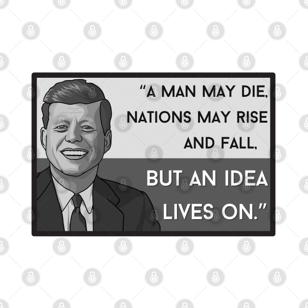Quote: JFK "... but an idea lives on" by History Tees