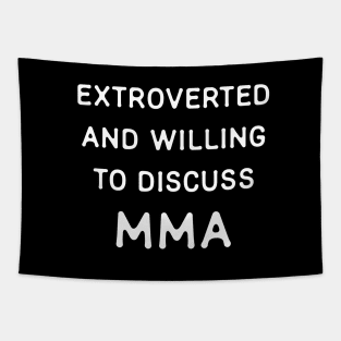 Extroverted and willing to discuss MMA Tapestry