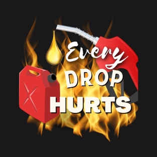 Every Drop Hurts T-Shirt