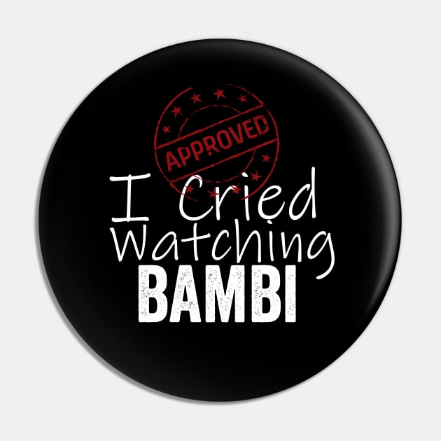 I Cried Watching Bambi *APPROVED* Pin by Horisondesignz