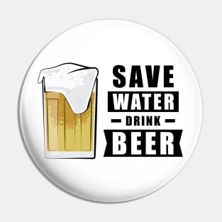 Save Water, Drink Beer - Funny Pin