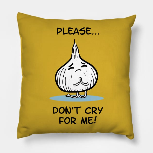 Don't cry for me Pillow by Freecheese