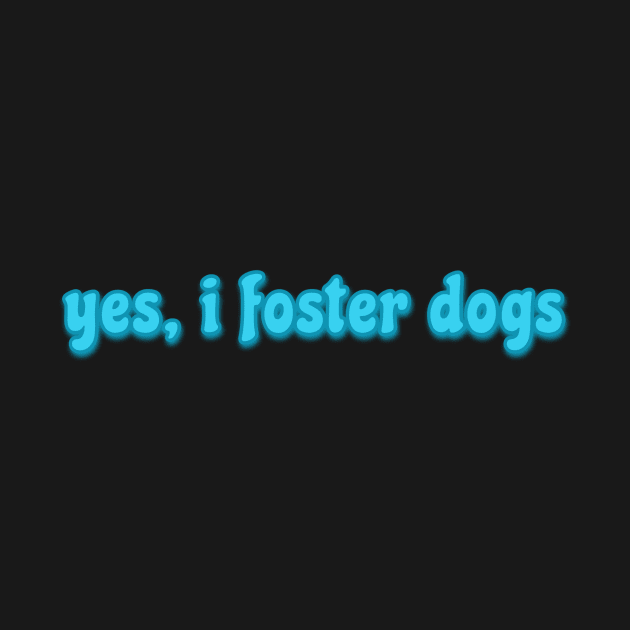 yes i foster dogs by sarelitay