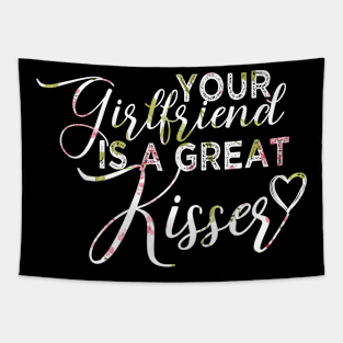 your girlfriend is a great kisser Tapestry