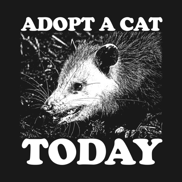 Adopt A Cat Today Shirt, Weird T Shirt, Meme T Shirt, Trash Panda T Shirt, Unisex by CamavIngora