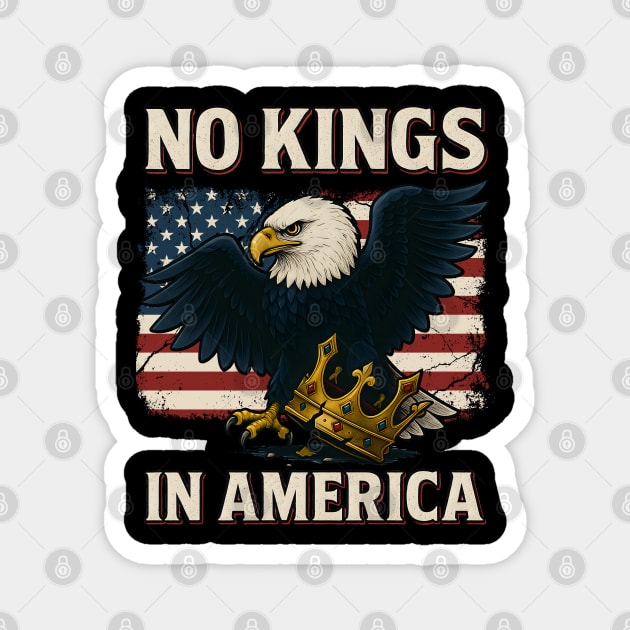 No Kings Today No Kings Tomorrow No Kings Ever | No Kings In America Parade Protest | 4th of July | Anti Trump No Kings Day Magnet by Tshirtiz