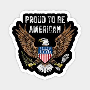 Proud To Be American Eagle Of Freedom Independence Day 4th Of July 1776 Magnet