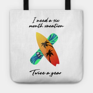 I need a six month vacation twice a year Tote